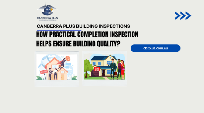 How Practical Completion Inspection Helps Ensure Building Quality?