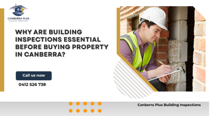 Why Are Building Inspections Essential Before Buying Property in Canberra?